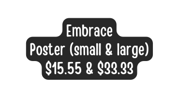 Embrace Poster small large 15 55 33 33