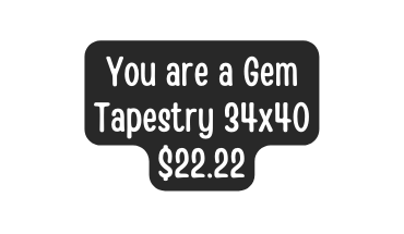 You are a Gem Tapestry 34x40 22 22