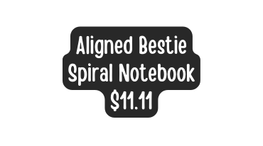Aligned Bestie Spiral Notebook 11 11